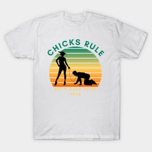 Chicks Rule Boys Make Good Pets Humor Female Empowerment Feminism T-Shirt